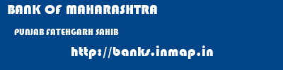 BANK OF MAHARASHTRA  PUNJAB FATEHGARH SAHIB    banks information 